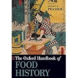 The Oxford Handbook of Food History (Oxford Handbooks)