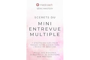 Secrets Du Mini Entrevue Multiple: 7 Stratégies Clés Pour Tracer Votre Chemin Vers L'École de Médecine (MedCoach Mastery Seri
