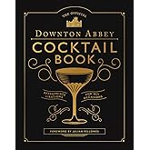 The Official Downton Abbey Cocktail Book: Appropriate Libations for All Occasions (Downton Abbey Cookery)