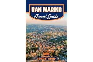 SAN MARINO TRAVEL GUIDE: Your comprehensive Travel Guide To Must-See Destinations, Itineraries, and Insider Tips for Saving T