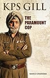 KPS Gill: The Paramount Cop