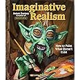 Imaginative Realism: How to Paint What Doesn't Exist (Volume 1) (James Gurney Art)