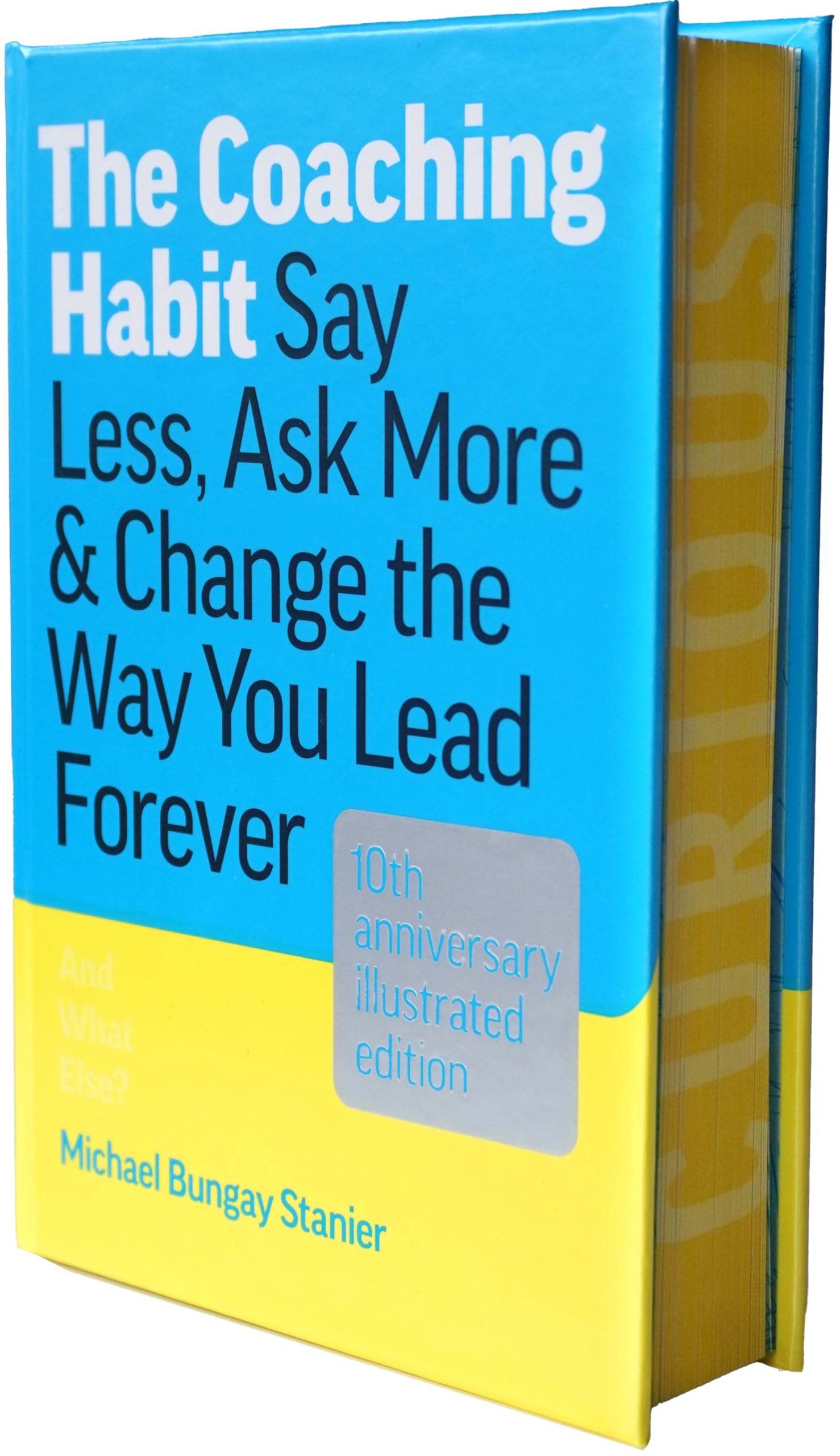 The Coaching Habit: Say Less, Ask More & Change the Way You Lead Forever (10th Anniversary Illustrated Edition) Image