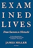 Examined Lives: From Socrates to Nietzsche