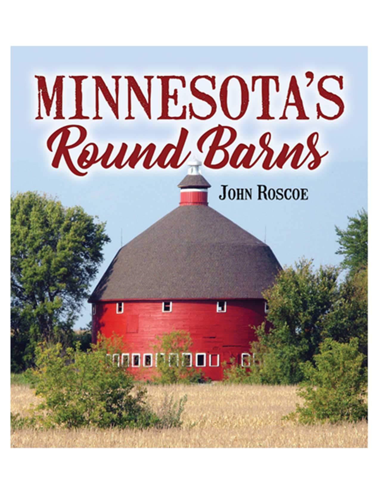 Minnesota S Round Barns John Roscoe 9780998148991 Amazon Com Books