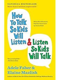 How to Talk So Kids Will Listen & Listen So Kids Will Talk