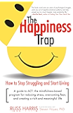 The Happiness Trap: How to Stop Struggling and Start Living: A Guide to ACT