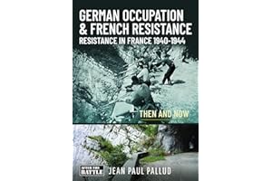 German Occupation and French Resistance: Resistance in France 1940-1944