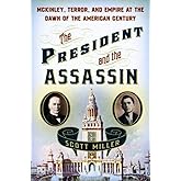 The President and the Assassin: McKinley, Terror, and Empire at the Dawn of the American Century