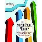 The Kaizen Event Planner: Achieving Rapid Improvement in Office, Service, and Technical Environments