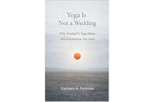 Yoga Is Not a Wedding: Why Patanjali’s Yoga Sutras Aim at Separation, Not Union