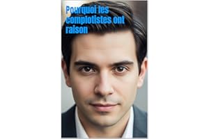 Pourquoi les complotistes ont raison (French Edition)