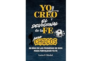 YO CREO. EL DEVOCIONAL DE LA FE PARA CHICOS. 30 DÍAS EN LAS PROMESAS DE DIOS PARA FORTALECER TU FE: Libro devocional para Chicos Adolescentes. Diario ... adolescentes cristianos. (Spanish Edition)