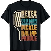 Mens Never Underestimate an Old Man with A Pickleball Paddle T-Shirt