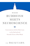 Where Buddhism Meets Neuroscience: Conversations with the Dalai Lama on the Spiritual and Scientific Views of Our Minds (Core Teachings of Dalai Lama Book 6)