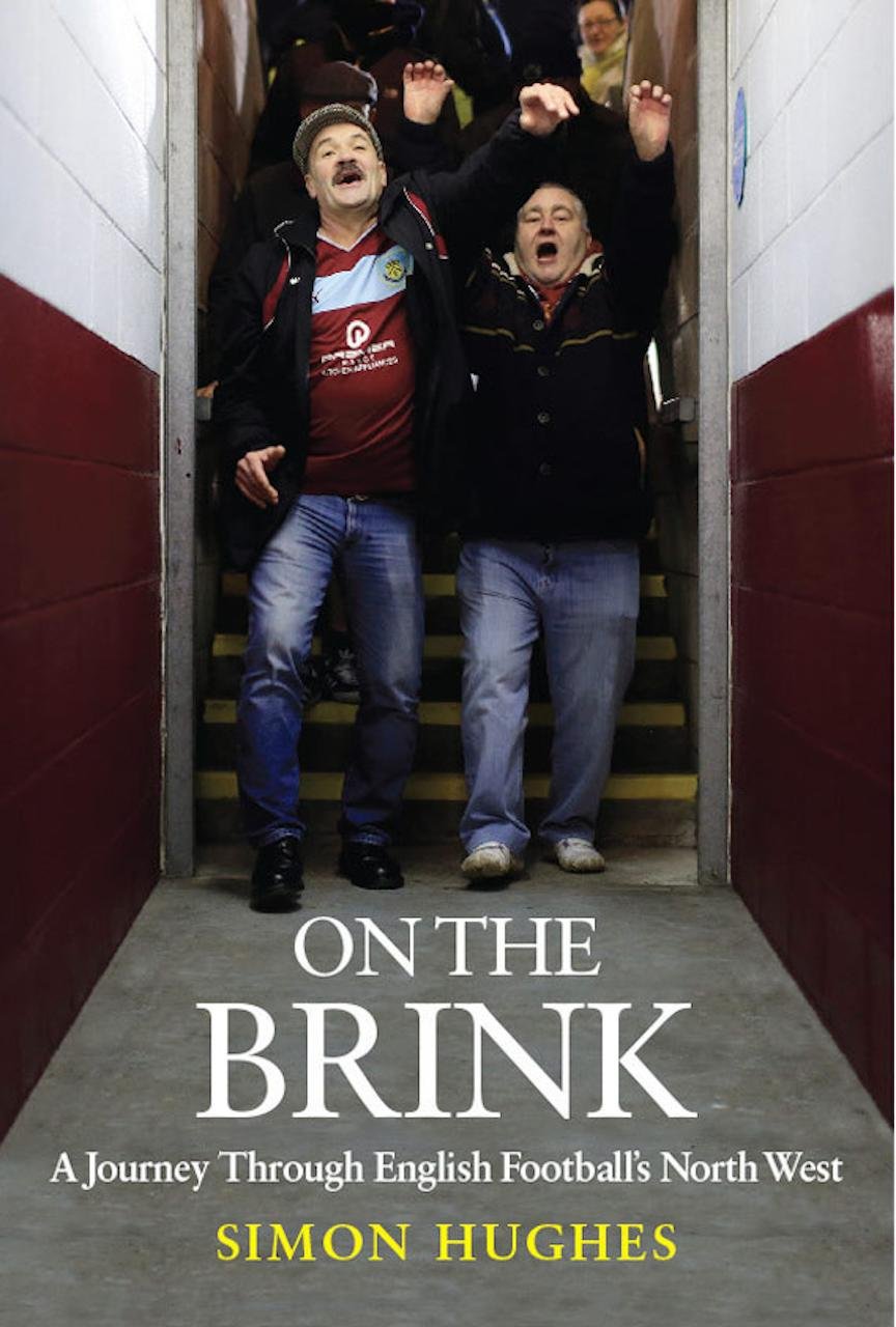 On The Brink: A Journey Through English Football's North West: A Journey Across Football's North West