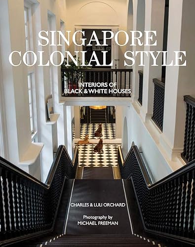 Download Singapore Colonial Style: Interiors of Black & White Houses PDF