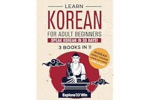 Learn Korean for Adult Beginners: 3 Books in 1: Speak Korean In 30 Days!