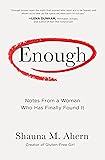 Enough: Notes From a Woman Who Has Finally Found It