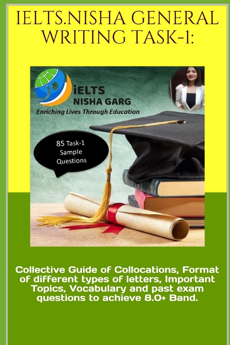 Ielts Nisha General Writing Task 1 Collective Guide Of Collocations Format Of Different Types Of Letters Important Topics Vocabulary And Past Exam Questions To Achieve 8 0 Band Garg Nisha 9798577035617 Books Amazon Com