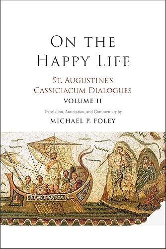 Download On the Happy Life: St. Augustine's Cassiciacum Dialogues PDF