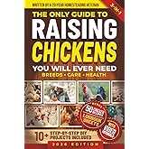 The Only Guide to Raising Chickens You Will Ever Need: Simple and Proven Methods to Raise Backyard Chickens for Beginners & Experienced Keepers While ... Fresh Eggs Year-Round (Homestead Mastery)