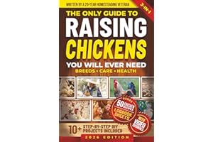 The Only Guide to Raising Chickens You Will Ever Need: Simple and Proven Methods to Raise Backyard Chickens for Beginners & Experienced Keepers While ... Fresh Eggs Year-Round (Homestead Mastery)