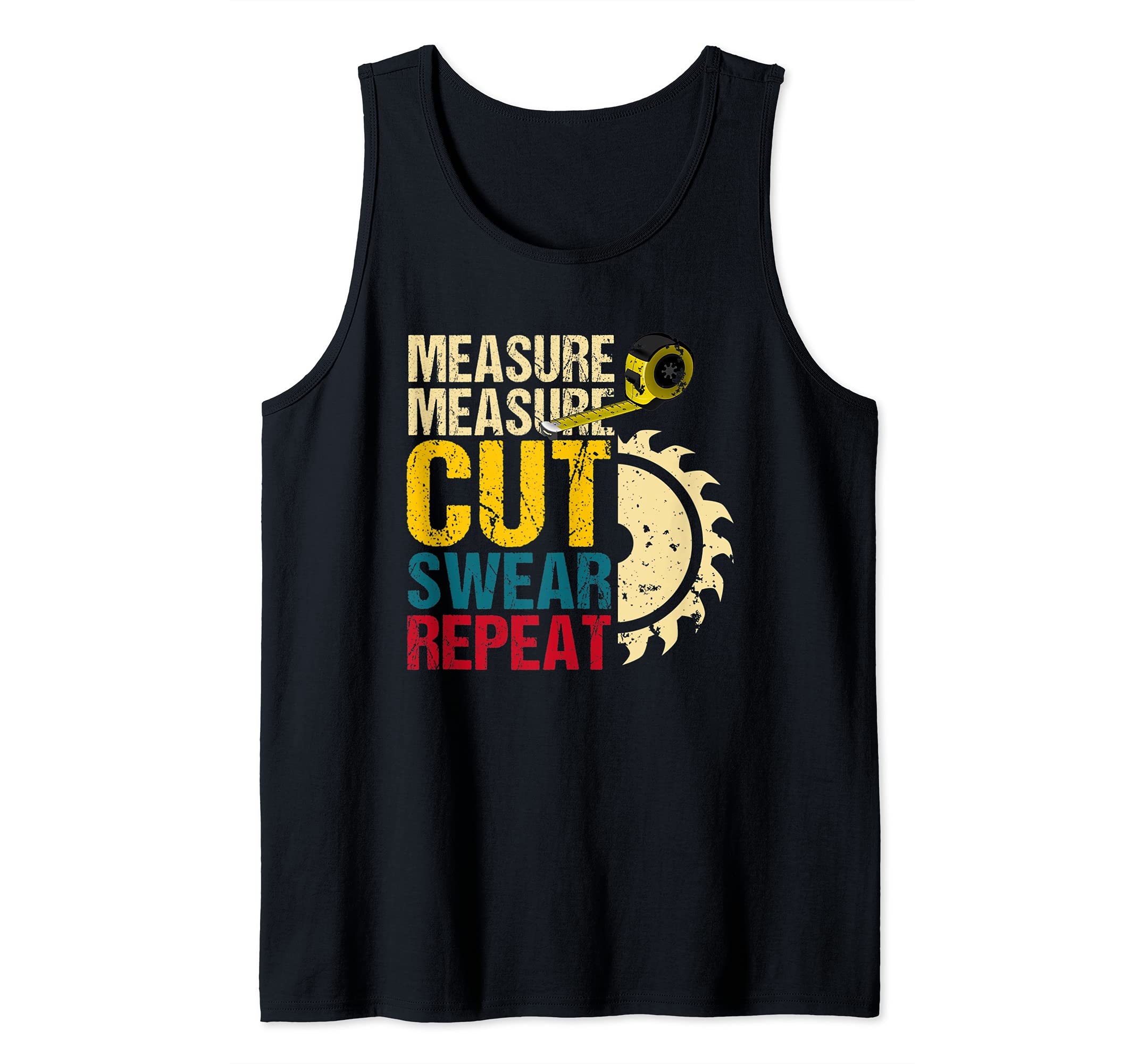Handyman Gifts Funny Measure Measure Cut Swear Repeat Tank Top