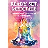 Ready, Set, Meditate: 37 Essential Guided Meditation Scripts for Yoga Instructors: Save Time with Ready-to-Use Yoga Teacher Scripts for Mindfulness, Breathwork, Anxiety Relief, and Chakra Healing