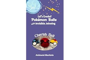 Le's Crochet with Invisible Joining: Cherish Ball making (Crochet Rare Balls Book 1)