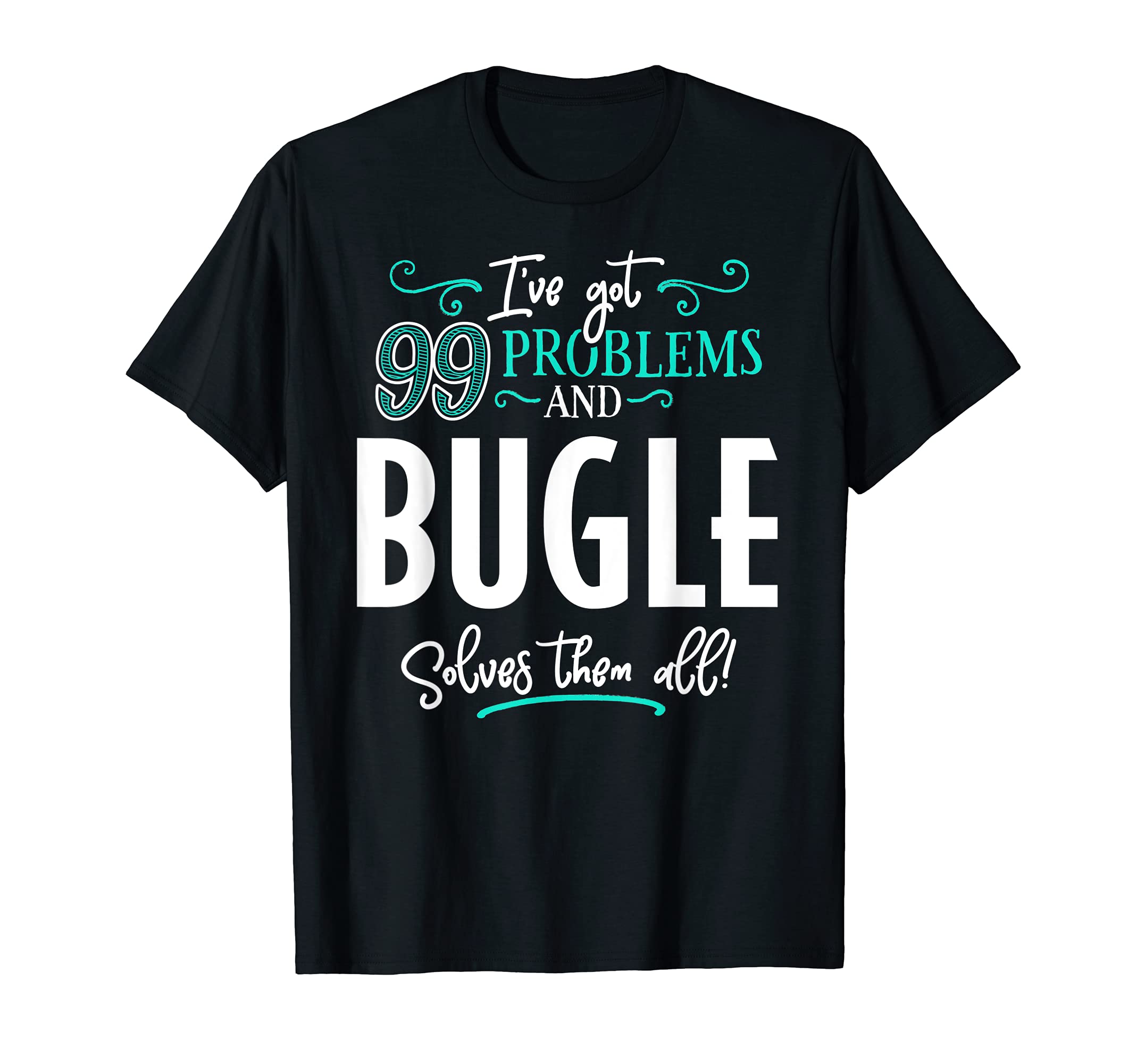 Bugle Design Gift - Bugle Solves Them All! T-Shirt