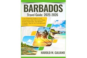BARBADOS TRAVEL GUIDE 2025-2026: Your Essential Guide to cool Adventures with Full-Color Maps, Expert Itineraries, and Budget