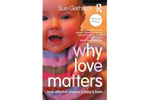 Why Love Matters: How affection shapes a baby's brain