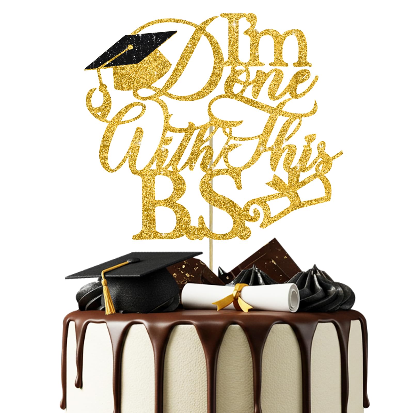 Photo 1 of BEISHIDA Graduations Cake Topper Congrats Grad Cake Decorations - I'm Done With This B.S. Class of 2025 Glitter Topper High School/College/Senior Graduation Party Supplies ?Gold?