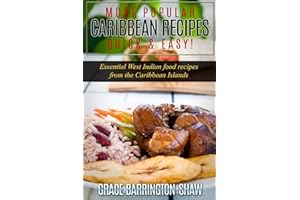 Most Popular Caribbean Recipes Quick & Easy!: Essential West Indian Food Recipes from the Caribbean Islands