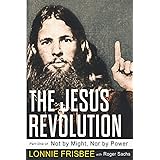 Not By Might Nor By Power: The Jesus Revolution (Revised Edition) (Volume 1)
