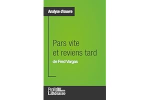 Pars vite et reviens tard de Fred Vargas (Analyse approfondie): Approfondissez votre lecture de cette œuvre avec notre profil