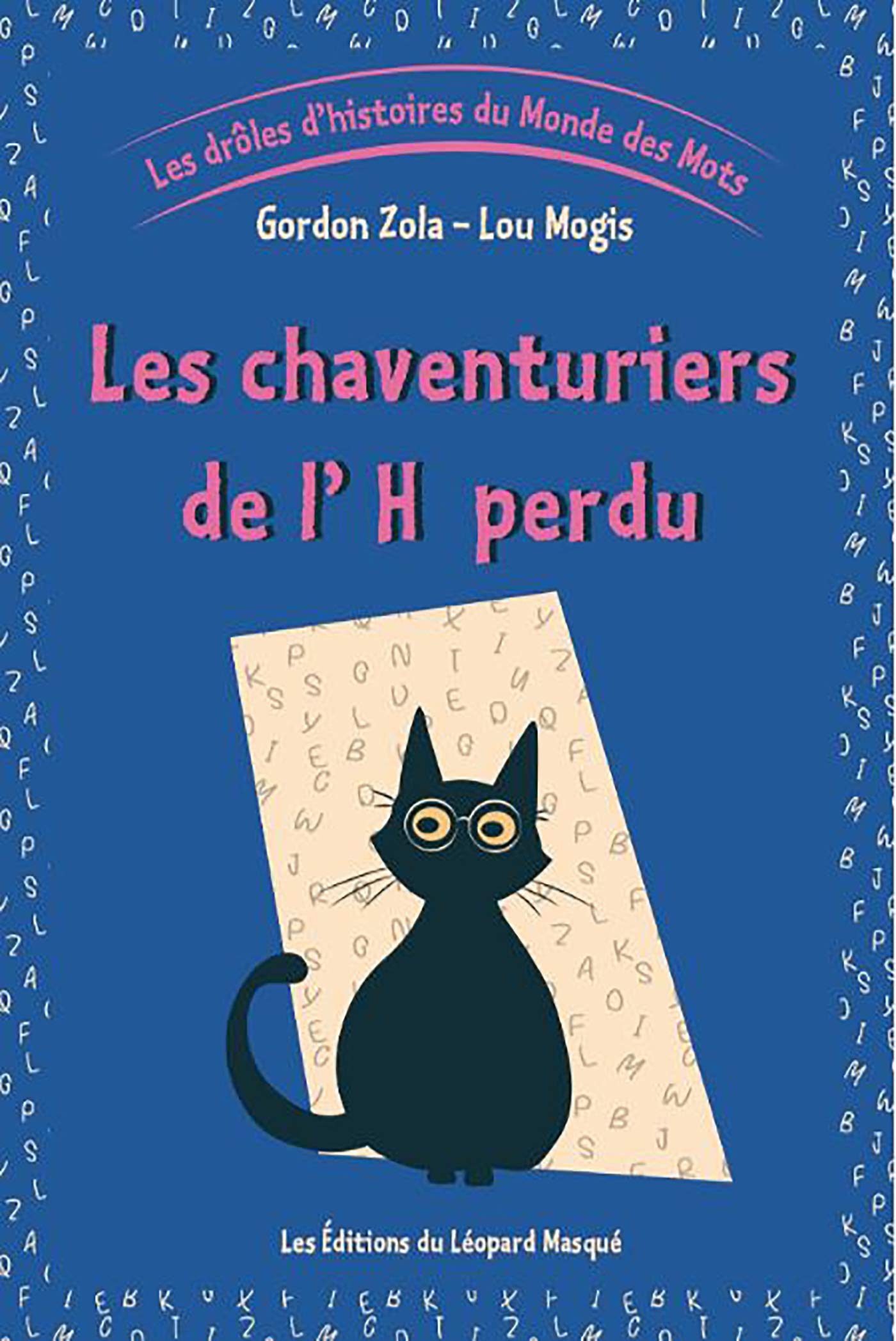 Les Droles D Histoires Du Monde Des Mots Vol 2 Les Chaventuriers De L H Perdu Tome 2 Les Chaventuriers De L H Perdu Amazon Co Uk Zola Gordon Mogis Lou 9782350490540 Books