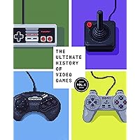 The Ultimate History of Video Games: From Pong to Pokemon--The Story Behind the Craze That Touched Our Lives and Changed the 