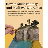 How to Make Fantasy and Medieval Dioramas