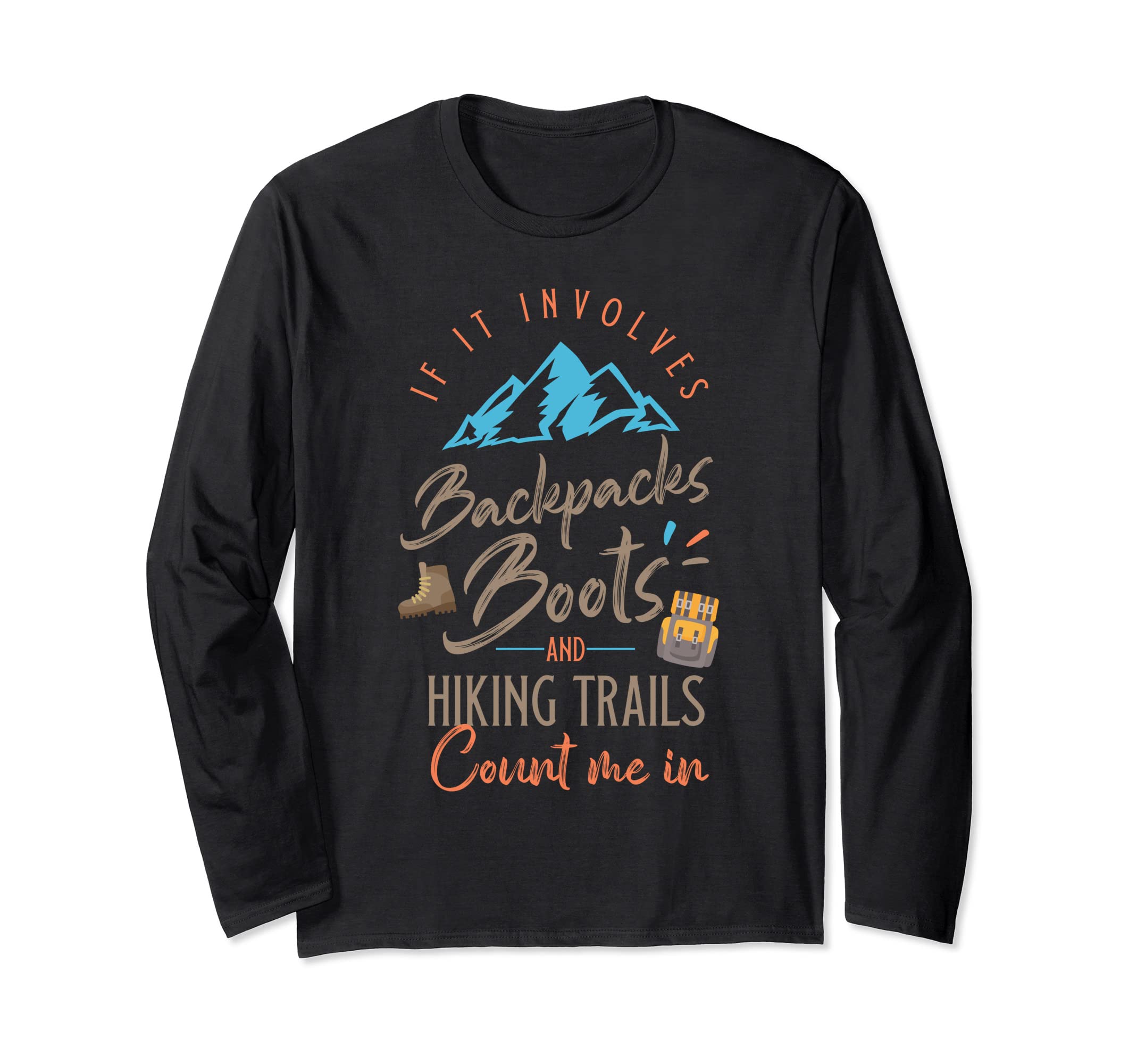 Camping - If it involves Backpacks Count Me In Long Sleeve T-Shirt