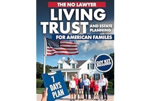 The No-Lawyer Living Trust and Estate Planning for American Families: A Step-by-Step 7-Day Plan to Create Your Trust and Pass Down Your Legacy Without Courtrooms, Conflict, or Chaos | DIY Kit Included