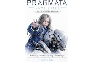 Pragmata: Game Guide – 2026 Updated Edition: Complete Walkthrough, Combat, Hacking, Boss Strategies, Exploration, Secrets & E
