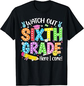 Watch Out Sixth Grade Here I Come Back to School 6th Grade T-Shirt