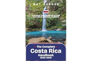 The Complete Costa Rica Handbook 2025–2026: A Complete Travel Companion to Costa Rica’s Nature, Adventure, and Beauty