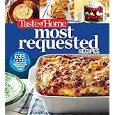Taste of Home Most Requested Recipes: 633 Top-Rated Recipes with Easy Step-by-Step Instructions (Taste of Home Classics)