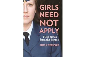 Girls Need Not Apply: Field Notes From the Forces