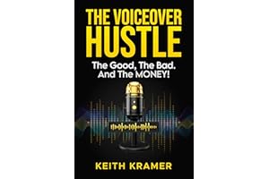 The Voiceover Hustle: The Good, The Bad, THE MONEY