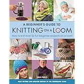 Beginner's Guide To Knitting On A Loom