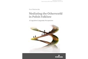 Mediating the Otherworld in Polish Folklore: A Cognitive Linguistic Perspective (Polish Studies – Transdisciplinary Perspecti